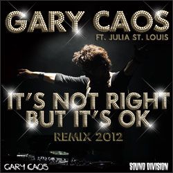 Gary Caos Feat. Julia St. Louis - It's Not Right But It's Ok (Radio Date: 28 Febbraio 2012)